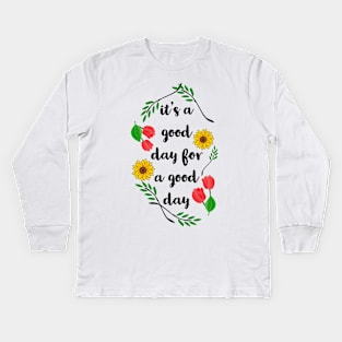 IT'S A GOOD DAY FOR A GOOD DAY Kids Long Sleeve T-Shirt